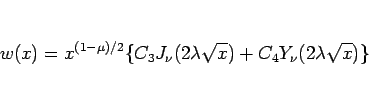 \begin{displaymath}
w(x)=x^{(1-\mu)/2}
\{C_3J_\nu(2\lambda\sqrt{x})+C_4Y_\nu(2\lambda\sqrt{x})\}\end{displaymath}