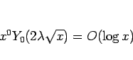 \begin{displaymath}
x^0Y_0(2\lambda\sqrt{x})=O(\log x)
\end{displaymath}
