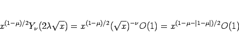 \begin{displaymath}
x^{(1-\mu)/2}Y_\nu(2\lambda\sqrt{x})
= x^{(1-\mu)/2}(\sqrt{x})^{-\nu} O(1)
= x^{(1-\mu-\vert 1-\mu\vert)/2}O(1)
\end{displaymath}