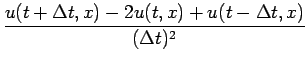 $\displaystyle {\frac{u(t+\Delta t,x)-2u(t,x)+u(t-\Delta t,x)}{(\Delta t)^2}}$