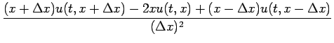 $\displaystyle \frac{(x+\Delta x)u(t,x+\Delta x)-2xu(t,x)+(x-\Delta x)u(t,x-\Delta x)}{(\Delta x)^2}$