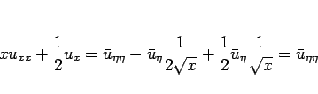 \begin{displaymath}
xu_{xx}+\frac{1}{2}u_x
=\bar{u}_{\eta\eta}-\bar{u}_\eta\frac...
...+\frac{1}{2}\bar{u}_\eta\frac{1}{\sqrt{x}}
=\bar{u}_{\eta\eta}
\end{displaymath}