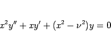 \begin{displaymath}
x^2 y'' + xy' + (x^2-\nu^2)y=0\end{displaymath}
