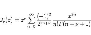 \begin{displaymath}
J_\nu(x)=x^\nu\sum_{n=0}^\infty
\frac{(-1)^2}{2^{2n+\nu}} \frac{x^{2n}}{n!\mathit{\Gamma}(n+\nu+1)}\end{displaymath}