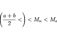 \begin{displaymath}
\left(\frac{a+b}{2}<\right)<M_n<M_e\end{displaymath}