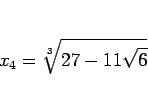 \begin{displaymath}
x_4 = \sqrt[3]{27-11\sqrt{6}}
\end{displaymath}
