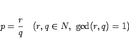 \begin{displaymath}
p=\frac{r}{q}\hspace{1zw}(r,q\in N,\ \gcd(r,q)=1)
\end{displaymath}