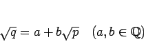 \begin{displaymath}
\sqrt{q} = a+b\sqrt{p}\hspace{1zw}(a,b\in\mathbb{Q})
\end{displaymath}
