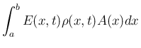 $\displaystyle \int_a^b E(x,t)\rho(x,t)A(x)dx
$