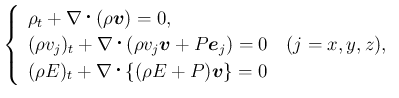 $\displaystyle
\left\{\begin{array}{l}
\rho_t + \nabla\mathop{}(\rho\mbox{\bo...
... \nabla\mathop{}\{(\rho E + P)\mbox{\boldmath {$v$}}\} = 0
\end{array}\right.$