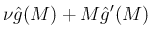 $\displaystyle {\nu\hat{g}(M)+M\hat{g}'(M)}$