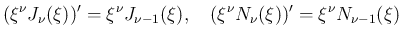 $\displaystyle
(\xi^{\nu} J_{\nu}(\xi))' = \xi^{\nu}J_{\nu-1}(\xi),
\hspace{1zw}
(\xi^{\nu} N_{\nu}(\xi))' = \xi^{\nu}N_{\nu-1}(\xi)$