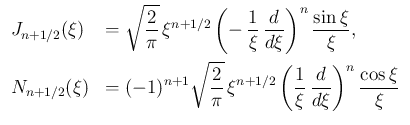 $\displaystyle \begin{array}{ll}
J_{n+1/2}(\xi) &= \displaystyle \sqrt{\frac{2}...
...
\left(\frac{1}{\xi}\,\frac{d}{d\xi}\right)^n\frac{\cos \xi}{\xi}
\end{array}$