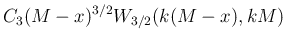 $\displaystyle C_3(M-x)^{3/2}W_{3/2}(k(M-x),kM)$