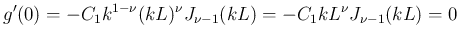 $\displaystyle g'(0)
= -C_1k^{1-\nu}(kL)^{\nu}J_{\nu-1}(kL)
= -C_1k L^{\nu}J_{\nu-1}(kL)
= 0
$