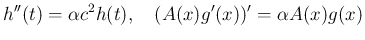 $\displaystyle
h''(t)=\alpha c^2h(t),
\hspace{1zw}(A(x)g'(x))' = \alpha A(x)g(x)$