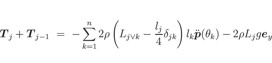 \begin{displaymath}
\mbox{\boldmath$T$}_{j}+\mbox{\boldmath$T$}_{j-1}
 =\
...
...box{\boldmath$p$}}(\theta_k)
-2\rho L_jg\mbox{\boldmath$e$}_y \end{displaymath}