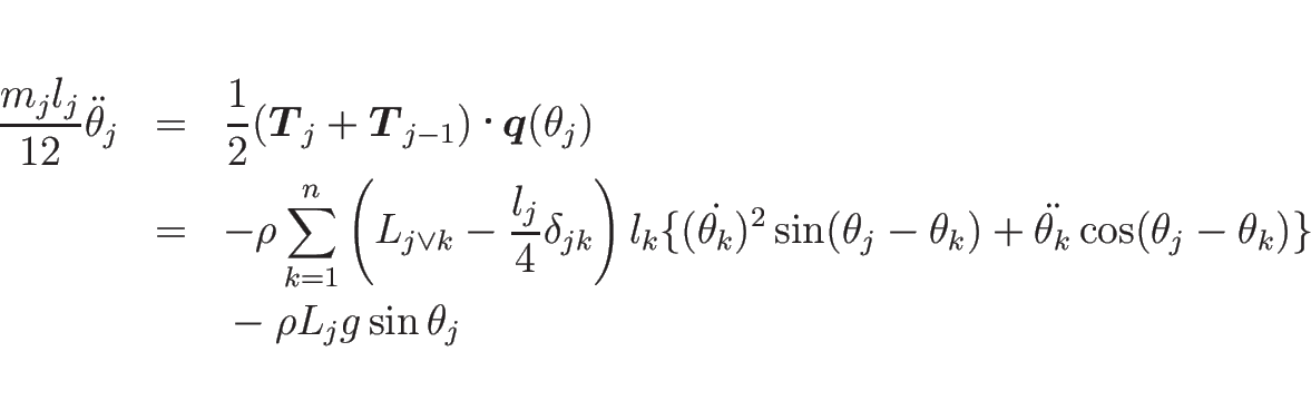 \begin{eqnarray*}\frac{m_j l_j}{12}\ddot{\theta}_j
&=&
\frac{1}{2}(\mbox{\bol...
...ta_j-\theta_k)\}
\nonumber &&
\mbox{}-\rho L_j g\sin\theta_j
\end{eqnarray*}