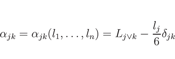 \begin{displaymath}
\alpha_{jk}
=
\alpha_{jk}(l_1,\ldots,l_n)
=
L_{j\vee k}-\frac{l_j}{6}\delta_{jk}\end{displaymath}