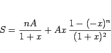 \begin{displaymath}
S = \frac{nA}{1+x}+Ax \frac{1-(-x)^n}{(1+x)^2}\end{displaymath}