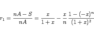 \begin{displaymath}
r_1 = \frac{nA - S}{nA}
= \frac{x}{1+x} - \frac{x}{n} \frac{1-(-x)^n}{(1+x)^2}\end{displaymath}