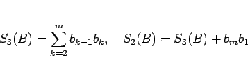 \begin{displaymath}
S_3(B) = \sum_{k=2}^m b_{k-1}b_k,
\hspace{1zw}
S_2(B) = S_3(B) + b_mb_1\end{displaymath}