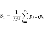 \begin{displaymath}
S_1 = \frac{1}{M^2}\sum_{k=1}^n p_{k-1}p_k
\end{displaymath}