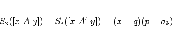 \begin{displaymath}
S_3([x A y])-S_3([x A' y]) = (x-q)(p-a_k)
\end{displaymath}