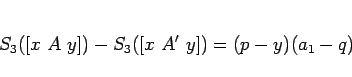 \begin{displaymath}
S_3([x A y])-S_3([x A' y]) = (p-y)(a_1-q)
\end{displaymath}