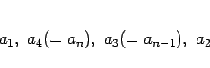 \begin{displaymath}
a_1, a_4 (=a_n), a_3(=a_{n-1}), a_2
\end{displaymath}