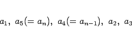\begin{displaymath}
a_1, a_5(=a_n), a_4(=a_{n-1}), a_2, a_3
\end{displaymath}