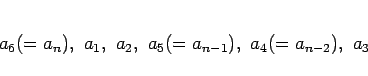 \begin{displaymath}
a_6(=a_n), a_1, a_2, a_5(=a_{n-1}), a_4(=a_{n-2}), a_3
\end{displaymath}