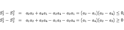 \begin{eqnarray*}S_2^1-S_2^2
&=&
a_2a_3+a_4a_1-a_2a_4-a_3a_1 = (a_2-a_1)(a_3-a...
..._2^3
&=&
a_1a_2+a_3a_4-a_1a_3-a_2a_4 = (a_1-a_4)(a_2-a_3)\geq 0\end{eqnarray*}