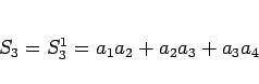 \begin{displaymath}
S_3=S_3^1=a_1a_2+a_2a_3+a_3a_4
\end{displaymath}