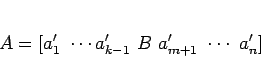 \begin{displaymath}
A=[a'_1 \cdots a'_{k-1} B a'_{m+1} \cdots a'_n]
\end{displaymath}