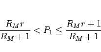 \begin{displaymath}
\frac{R_M r}{R_M+1}<P_1\leq \frac{R_M r+1}{R_M+1}
\end{displaymath}