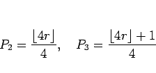 \begin{displaymath}
P_2=\frac{\lfloor 4r\rfloor}{4},
\hspace{1zw}
P_3=\frac{\lfloor 4r\rfloor+1}{4}
\end{displaymath}