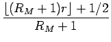 $\displaystyle \frac{\lfloor(R_M+1)r\rfloor+1/2}{R_M+1}$
