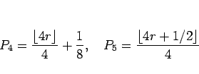 \begin{displaymath}
P_4=\frac{\lfloor 4r\rfloor}{4}+\frac{1}{8},
\hspace{1zw}
P_5=\frac{\lfloor 4r+1/2\rfloor}{4}
\end{displaymath}