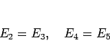 \begin{displaymath}
E_2=E_3,\hspace{1zw}E_4=E_5
\end{displaymath}