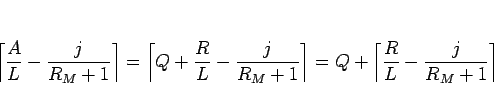 \begin{displaymath}
\left\lceil\frac{A}{L}-\frac{j}{R_M+1}\right\rceil
=
\lef...
...eil
=
Q+\left\lceil\frac{R}{L}-\frac{j}{R_M+1}\right\rceil
\end{displaymath}