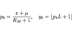 \begin{displaymath}
p_5=\frac{x+\mu}{R_M+1},\hspace{1zw}
y_5=\lfloor p_5L+1\rfloor\end{displaymath}