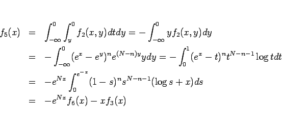 \begin{eqnarray*}f_5(x)
&=&
\int_{-\infty}^0\int_y^0f_2(x,y)dtdy
=
-\int_{-...
...1-s)^n s^{N-n-1}(\log s+x) ds
%=
\\ &=&
-e^{Nx}f_6(x)-xf_3(x)\end{eqnarray*}