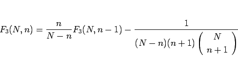 \begin{displaymath}
F_3(N,n)=\frac{n}{N-n}F_3(N,n-1)-\frac{1}{(N-n)(n+1)\left(\begin{array}{c} N \\ n+1 \end{array}\right)}
\end{displaymath}