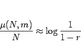 \begin{displaymath}
\frac{\mu(N,m)}{N}\approx\log\frac{1}{1-r}
\end{displaymath}
