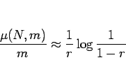 \begin{displaymath}
\frac{\mu(N,m)}{m}\approx\frac{1}{r}\log\frac{1}{1-r}
\end{displaymath}