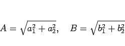 \begin{displaymath}
A=\sqrt{a_1^2+a_2^2},\hspace{1zw}B=\sqrt{b_1^2+b_2^2}
\end{displaymath}