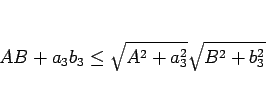 \begin{displaymath}
AB+a_3b_3\leq\sqrt{A^2+a_3^2}\sqrt{B^2+b_3^2}\end{displaymath}