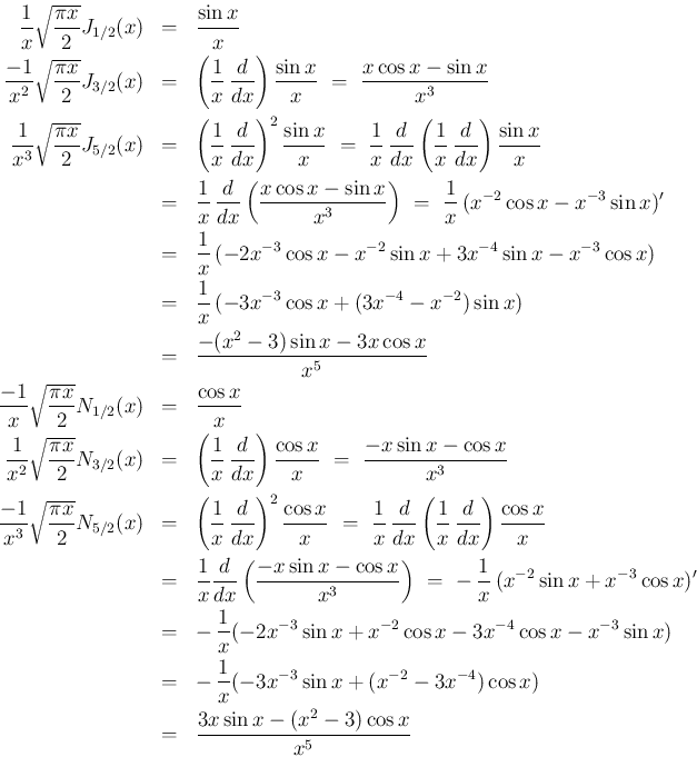 \begin{eqnarray*}\frac{1}{x}\sqrt{\frac{\pi x}{2}}J_{1/2}(x)
&=&
\frac{\sin x...
...^{-2}-3x^{-4})\cos x)
\\ &=&
\frac{3x\sin x-(x^2-3)\cos x}{x^5}\end{eqnarray*}