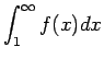 $\displaystyle \int_1^\infty f(x)dx$